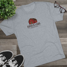 Load image into Gallery viewer, Raised in a Barn